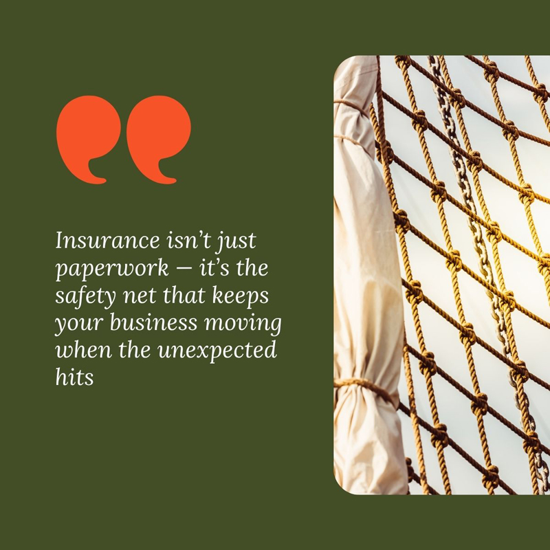 Insurance isn't just paperwork - it's the safety net that keeps your business moving when the unexpected hits